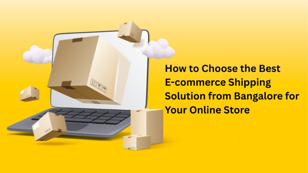 Best Ecommerce Shipping Solution from Bangalore