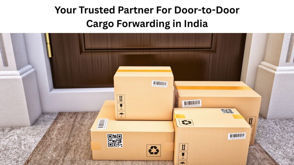 Door-to-Door Cargo Forwarding in India