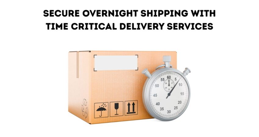 Time Critical Delivery Services