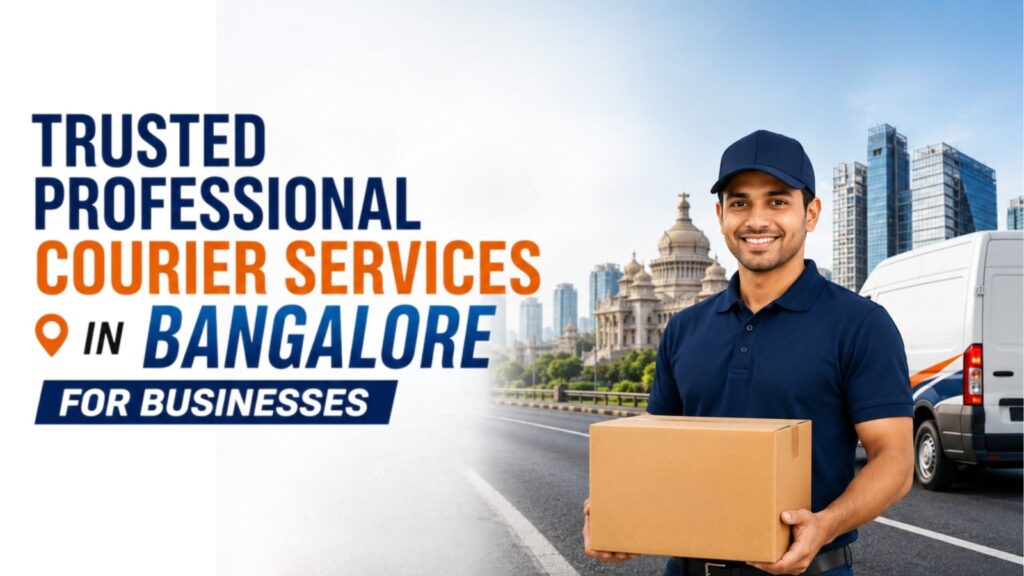 Trusted Professional Courier Services in Bangalore for Businesses